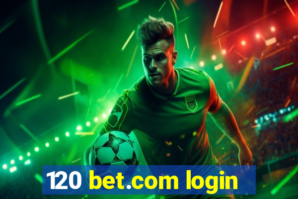 120 bet.com login